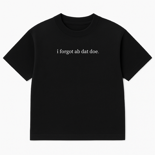 i forgot ab dat doe. heavy tee